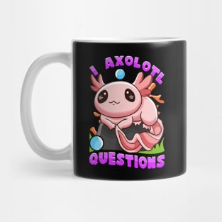 I Axolotl Questions I Ask A Lot Of Questions Pun Mug